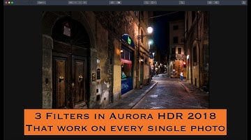3 Filters in Aurora HDR 2018 That Work on Every Single Photo