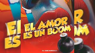 El Amor Es Un Boom - Dj Jose Gonzalez (Versión Private)