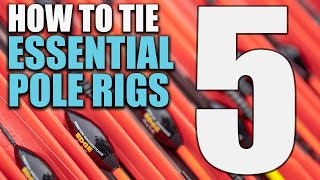 How To Tie FIVE Essential Rigs | Pole Fishing