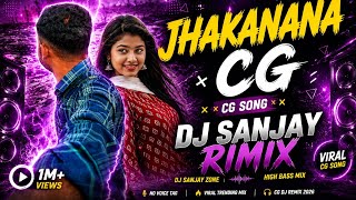 Jhakanana 💥 Full Dance Mix | CG Remix | DJ Sanjay Remix