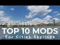 Top 10 Mods for Cities:Skylines