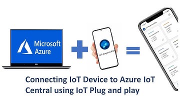 How to Connect IoT device to Microsoft Azure IoT Central | Using Mobile IoT Plug and Play