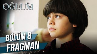 Oğlum 8. Bölüm Fragman