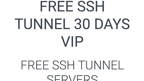 FREE SSH TUNNEL 30 DAYS