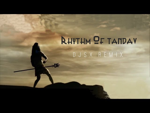 DJSX - RHYTHM OF TANDAV class=