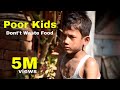 Don't Waste Food- Think Before You Waste Food Poor Kids Short Film-Touching Video - Social Awareness