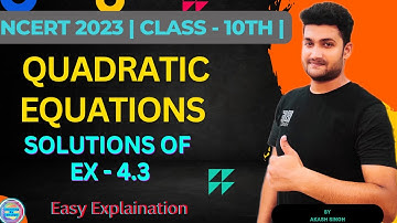 Class 10th Maths NCERT | Ch - 4 Quadratic Equations | Solutions of Ex -  4.3 | Easy Explaination