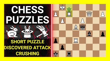 Chess Puzzles to Practice. Themes: Short puzzle, Discovered attack, Crushing. Learn Chess