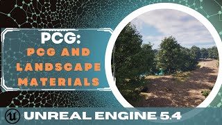 Unreal Engine 5.4 - PCG and Landscape Materials Interactions