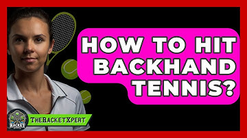 How To Hit Backhand Tennis? - The Racket Xpert