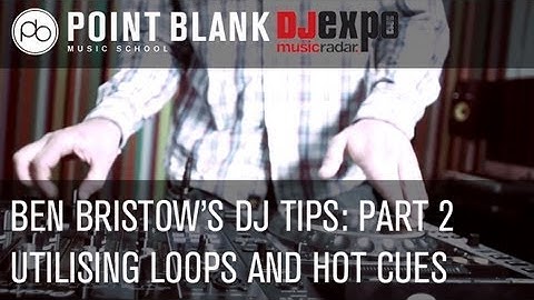 Ben Bristow DJ Tips, Part 2:Utilising Loops and Hot Cues (In association with DJ Expo 2013) HD