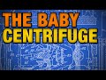 The BABY-LAUNCHING CENTRIFUGE is a famously bad idea