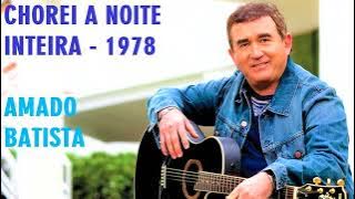 Amado Batista - Chorei a Noite Inteira - 1978