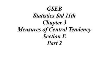 GSEB Statistics Std 11th Ch 3 Measures of Central Tendency Section E Part 2 Solution