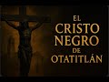 El Cristo Negro de Otatitlán#historiasrealesdeterror #crónicasdelmisterio #leyendas