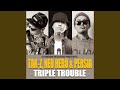 TRIPLE TROUBLE