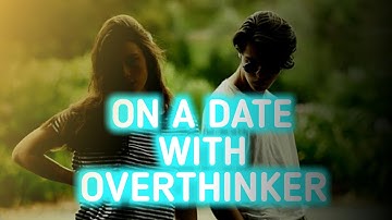 On a date with Overthinker?🤓 Relationship tips #overthinker #shorts #youtubeshorts