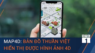 Map4D Bản Đồ Thuần Việt Hiển Thị Hình Ảnh 4 Chiều Theo Thời Gian Thực Vtc1
