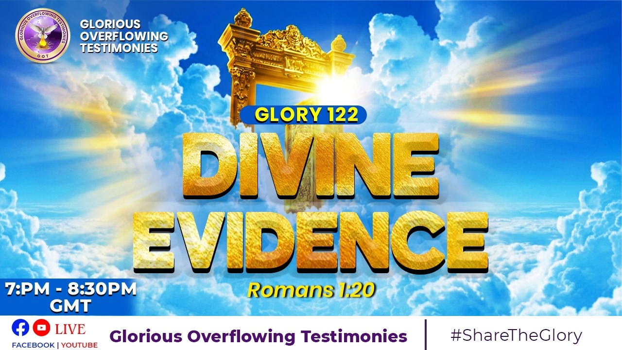 GLORIOUS OVERFLOWING TESTIMONIES || GLORY 122 |DIVINE EVIDENCE