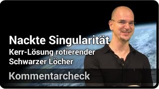 Naked Singularity • Comment Check: Rotating Black Holes | Andreas Müller