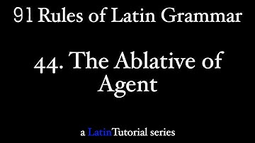 Rule 44: The Ablative of Agent