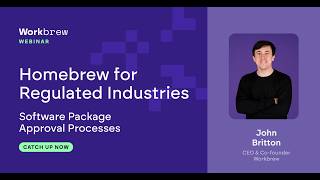 Homebrew for Regulated Industries - Software Package Approval Processes