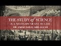 The Study of Science Is a Necessary Means to God | Dr. Umar Faruq Abd-Allah