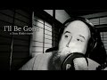 ill be gone ( tom waits cover)