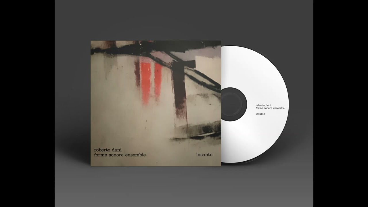 ROBERTO DANI | FORME SONORE ENSEMBLE : INCANTO