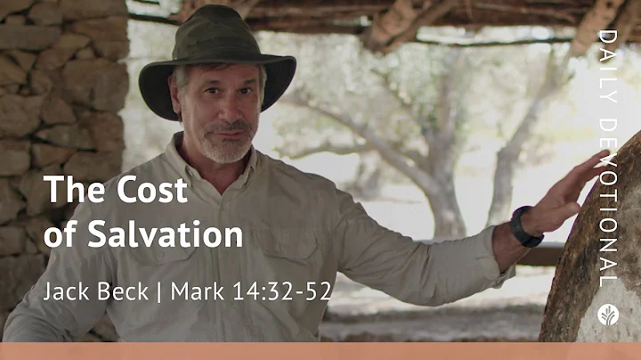 The Cost of Salvation| Mark 14:32–52| Our Daily Bread Video Devotional