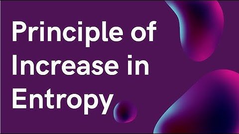 Principle of Increase of Entropy