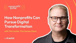 Digital Transformation: How Nonprofits Can Pursue Digital Transformation - Tim Lockie by Anedot 153 views 8 months ago 22 minutes