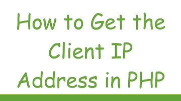 How to Get the Client IP Address in PHP