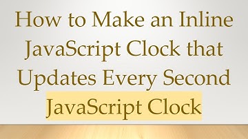 How to Make an Inline JavaScript Clock that Updates Every Second JavaScript Clock