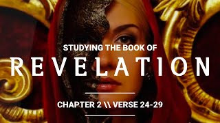 THE BOOK OF REVELATION: CHAPTER 2 // VERSES 24-29