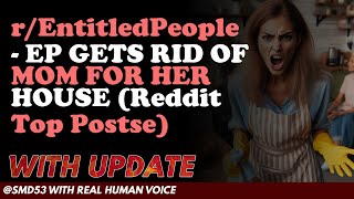 Reddit Stories | r/EntitledPeople - EP GETS RID OF MOM FOR HER HOUSE (Reddit Top Postse)