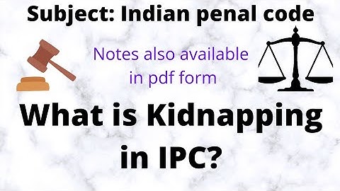 Kidnapping (Section 359, 360, 361 in IPC)