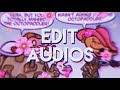 EDIT AUDIOS THAT WOULD MAKE YOUR EARFQUAKE ! (PART FOUR)