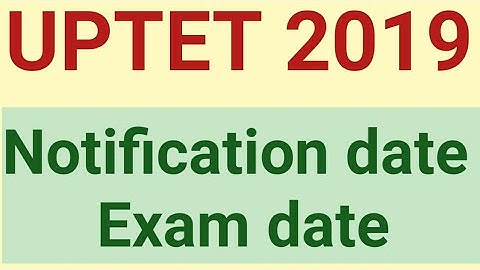 UPTET 2019 Notification date & Exam date
