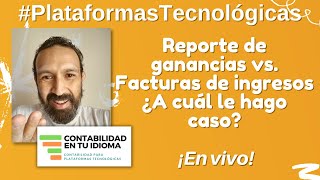 Reporte de ganancias vs. CFDI (facturas) de ingresos... ¿A qué documento le hago caso?