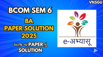 TY BCOM SEM 6 | BA | PAPER SOLUTION | MARCH 2025 | E-ABHYASU