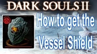 how to get the vessel shield dark souls 2 crown of the ivory king dlc weapon