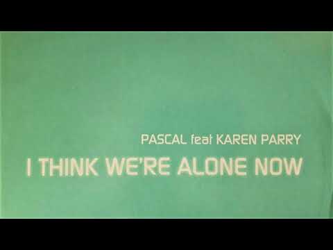 Pascal feat.Karen Parry - I think we're alone now