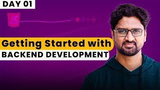 Getting Started with Backend Development | Backend Development Mastery with Node.js | Day-1