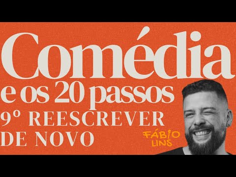 20 passo da comédia Stand Up - 9º REESCREVER DE NOVO - Escola da Comédia - Fábio Lins