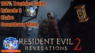 [ 100% Guide ] Resident Evil Revaluations 2 [ P7 ] Episode 3 Claire [ Countdown Mode ]
