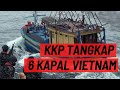 Operasi Lebaran KKP Tangkap 6 Kapal Vietnam Sekaligus!