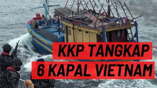 Operasi Lebaran KKP Tangkap 6 Kapal Vietnam Sekaligus!