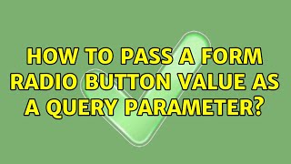How to pass a form radio button value as a query parameter?