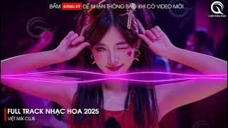 NHẠC TRUNG QUỐC REMIX 2025 - NHẠC HOA REMIX HOT TIKTOK - FULL SET NHẠC TRUNG REMIX HAY 2025